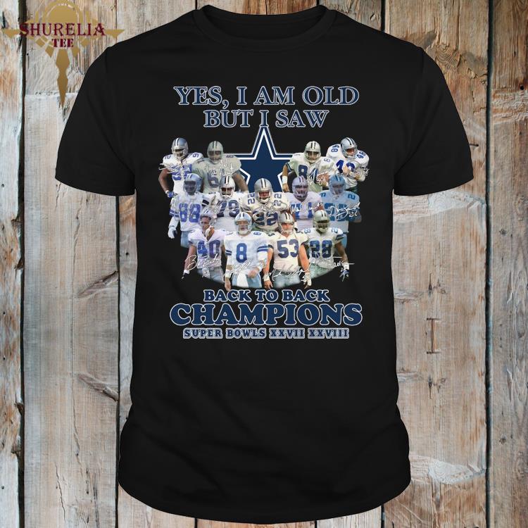 Yes I Am Old But I Saw Back To Back Champions Super Bowls Xxvii Xxviii Signatures Shirt Hoodie Sweater Long Sleeve And Tank Top