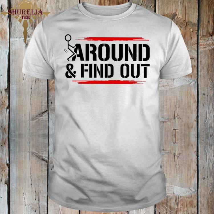Official Fuck around & find out shirt