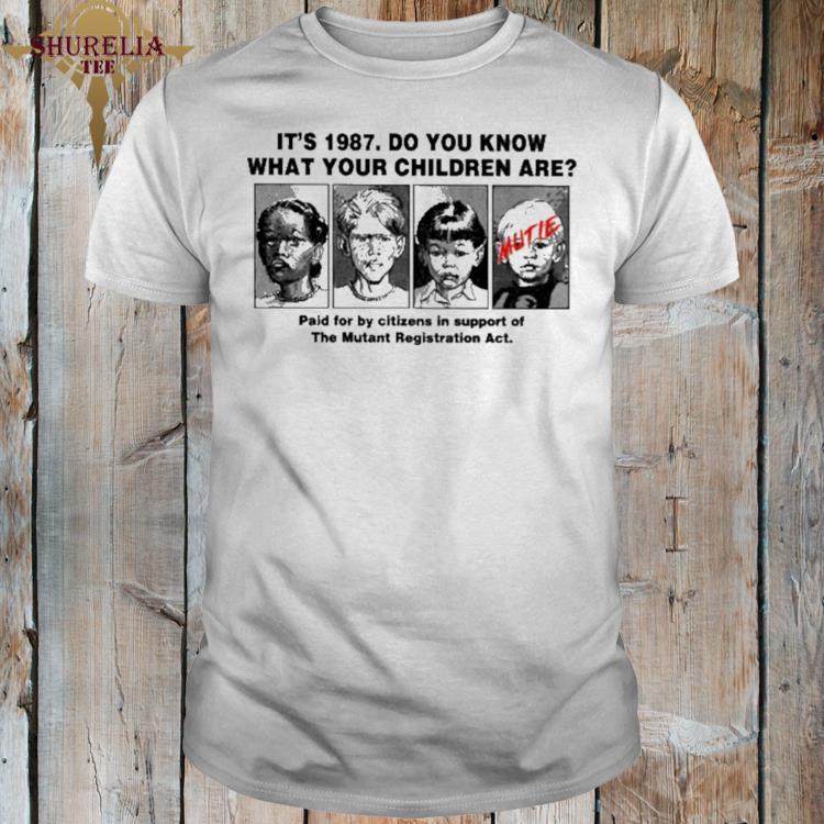 Official It's 1987 do you know what your children are shirt