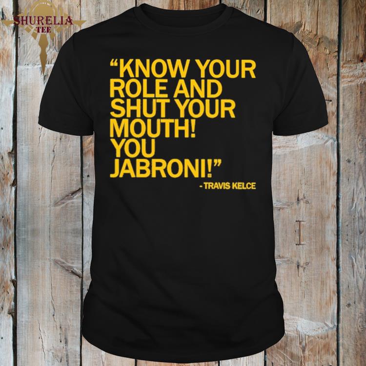 Official Know your role and shut your mouth you jabroni shirt