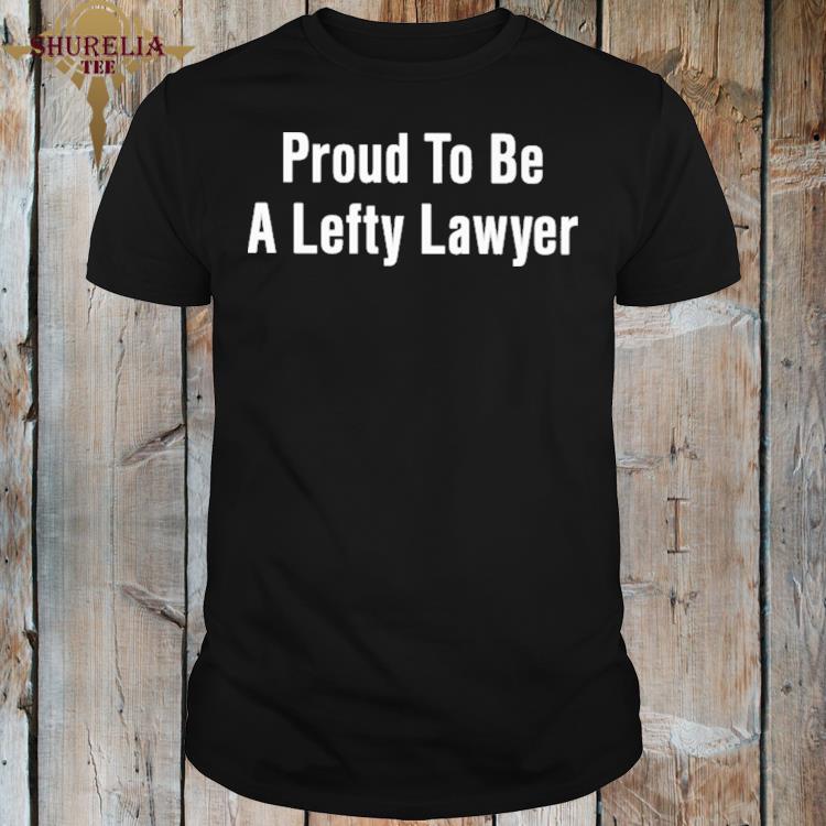 Official Sangita myska proud to be lefty lawyer shirt
