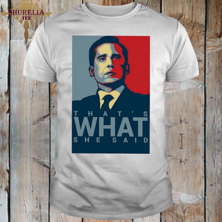 Official That's what she said shirt