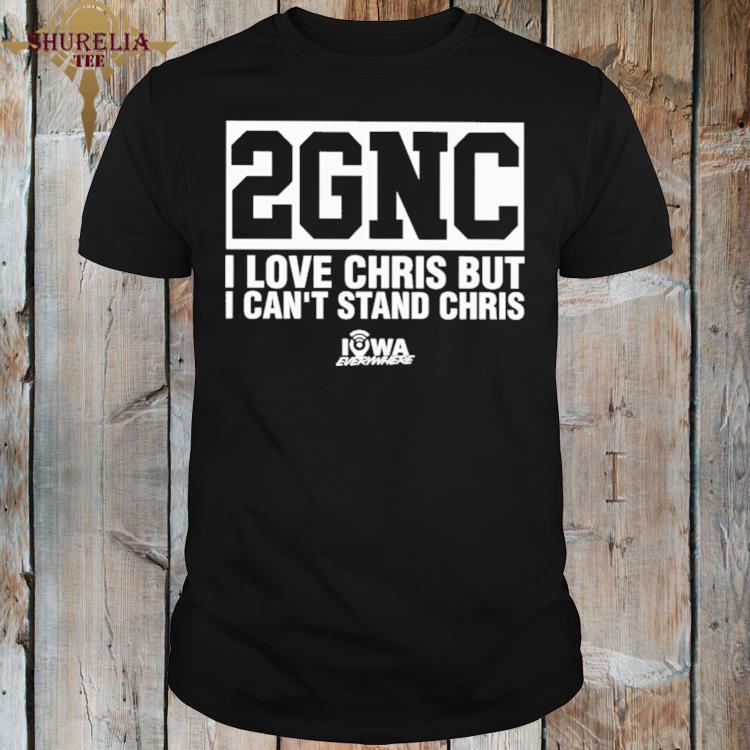 Official 2gnc i love christ but i can't stand chris shirt