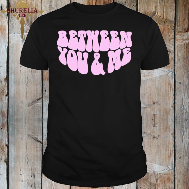 Official Between you and me puff shirt