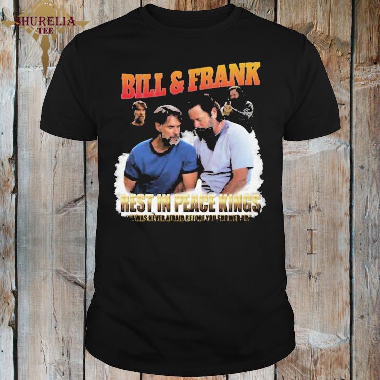 Official Bill and frank rest in peace kings shirt