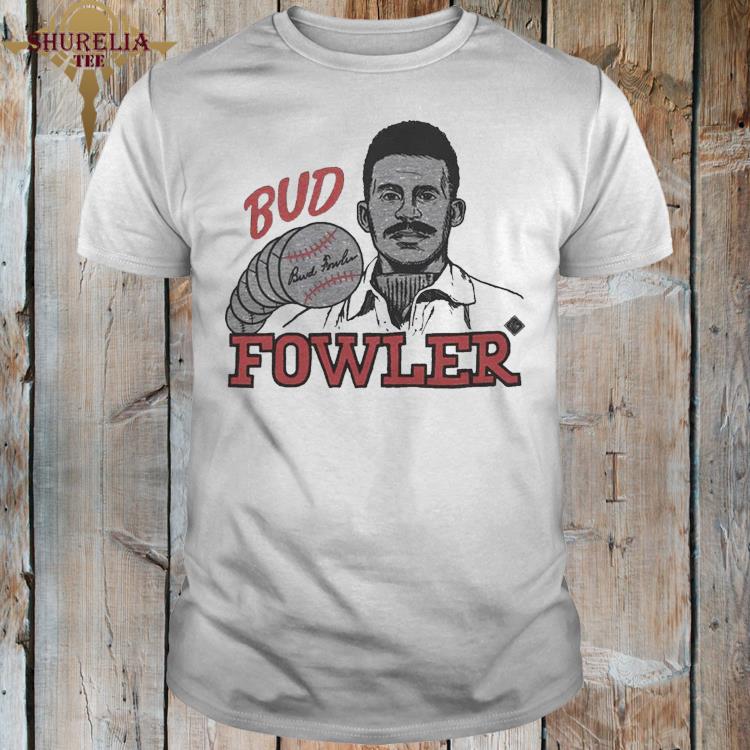 Official Bud fowler shirt