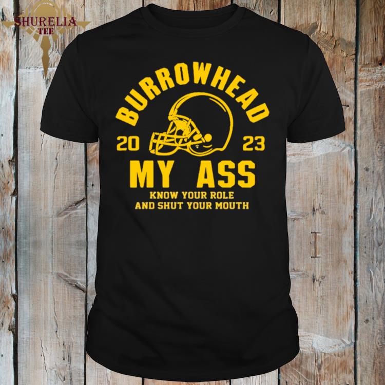 Official Burrowhead my ass kc chiefs super bowl lvii shirt