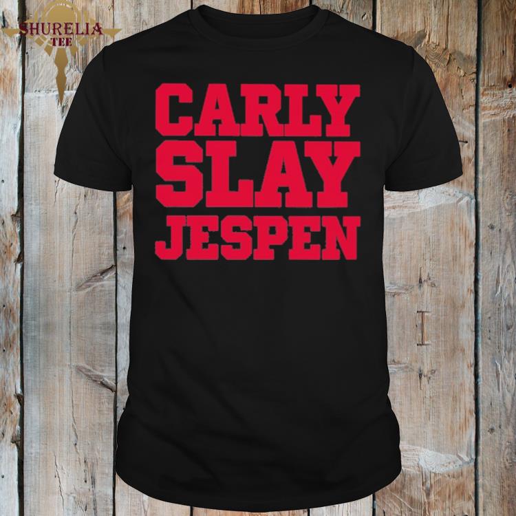 Official Carly slay jespen shirt