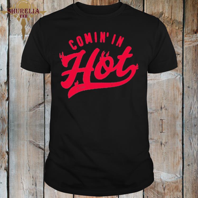 Official Comin'in hot shirt