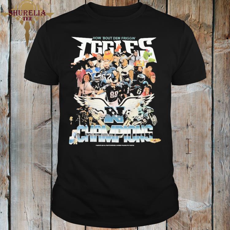 Official How bout dem friggin eggles champions shirt
