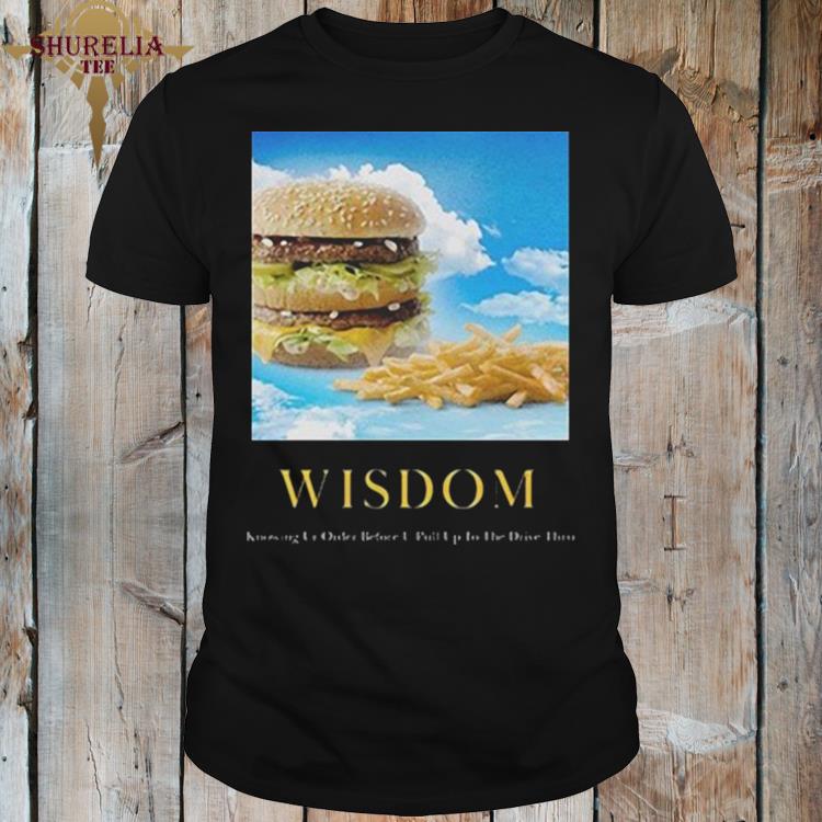 Official Mcdonald’s hamburger and fries wisdom shirt