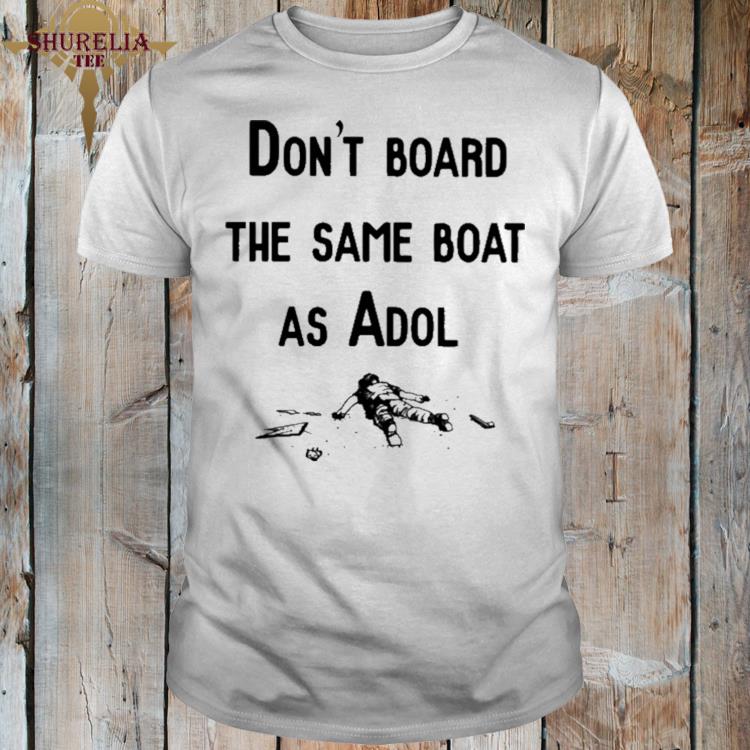 Official Noisy pixel don't board the same boat as adol shirt